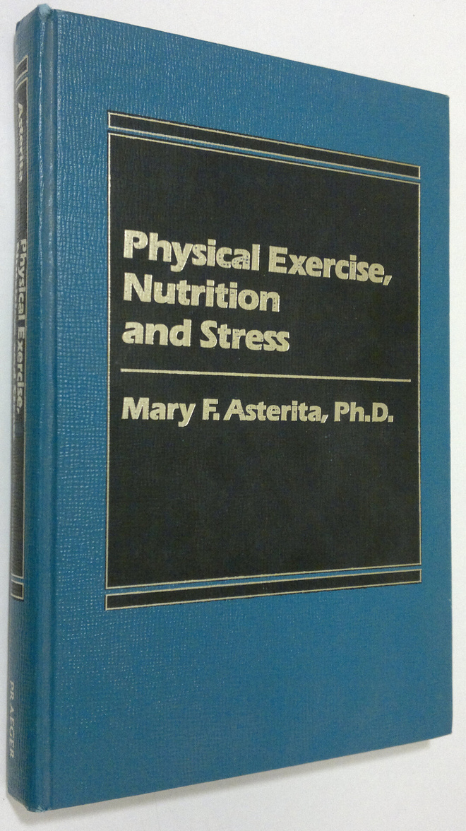Mary F. Asterita : Physical Exercise, Nutrition and Stress