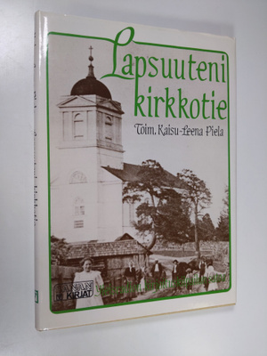Kaisu-Leena (toim.) Piela : Lapsuuteni kirkkotie