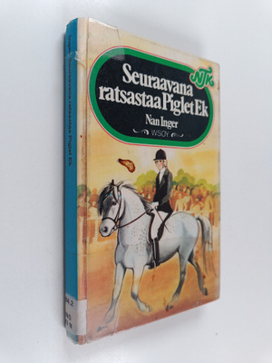 Nan Inger : Seuraavana ratsastaa Piglet Ek