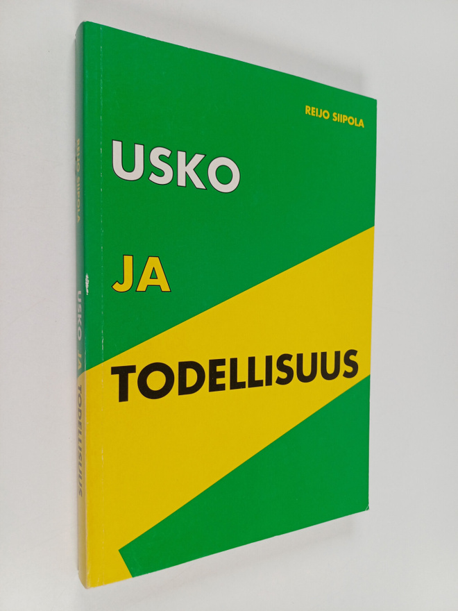 Reijo Siipola : Usko ja todellisuus