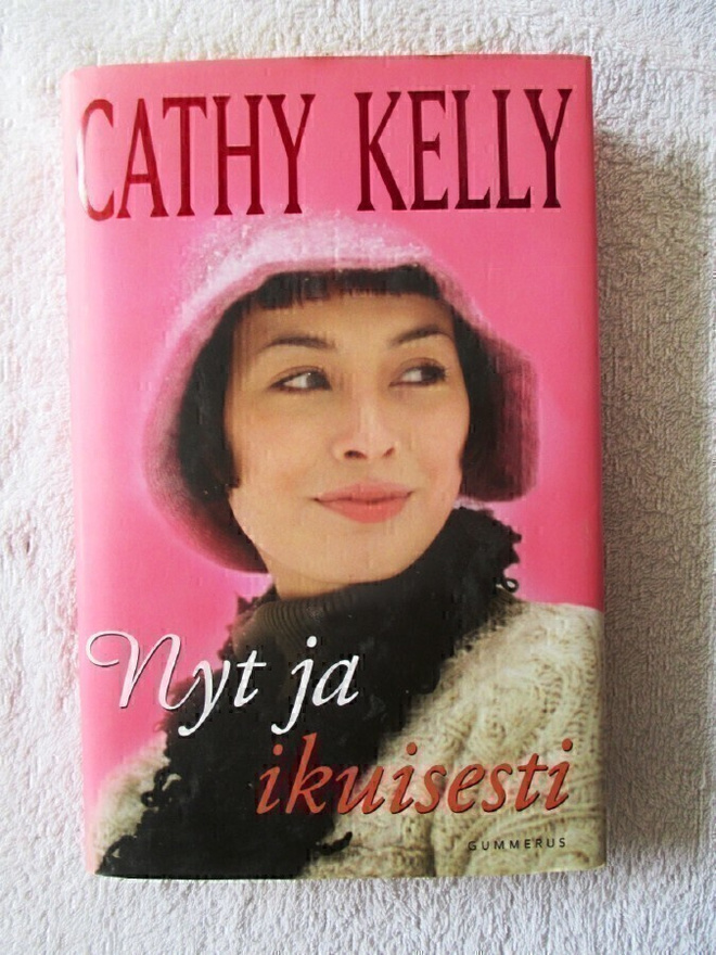 Cathy Kelly: Nyt ja ikuisesti