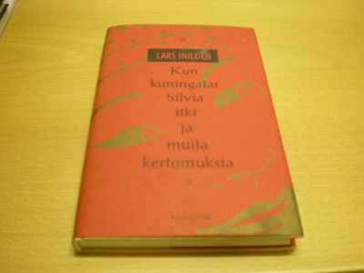 Lars Huldén: Kun kuningatar Silvia itki ja muita kertomuksia