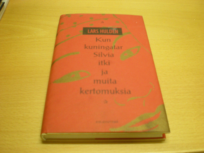 Lars Huldén: Kun kuningatar Silvia itki ja muita kertomuksia