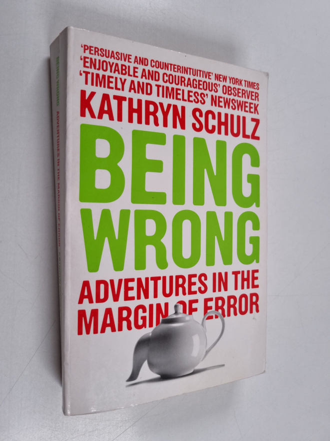 Kathryn Schulz : Being wrong : adventures in the margin o...