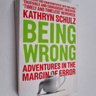 Kathryn Schulz : Being wrong : adventures in the margin o... - pikkukuva 1