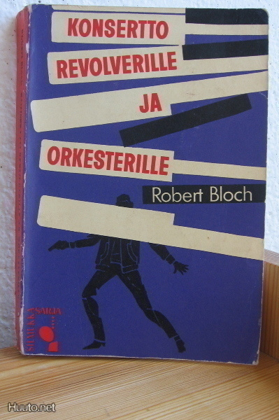 Robert Bloch: Konsertto revolverille ja orkesterille, 233 s.