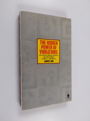 Harvey Day : The Hidden Power of Vibrations
