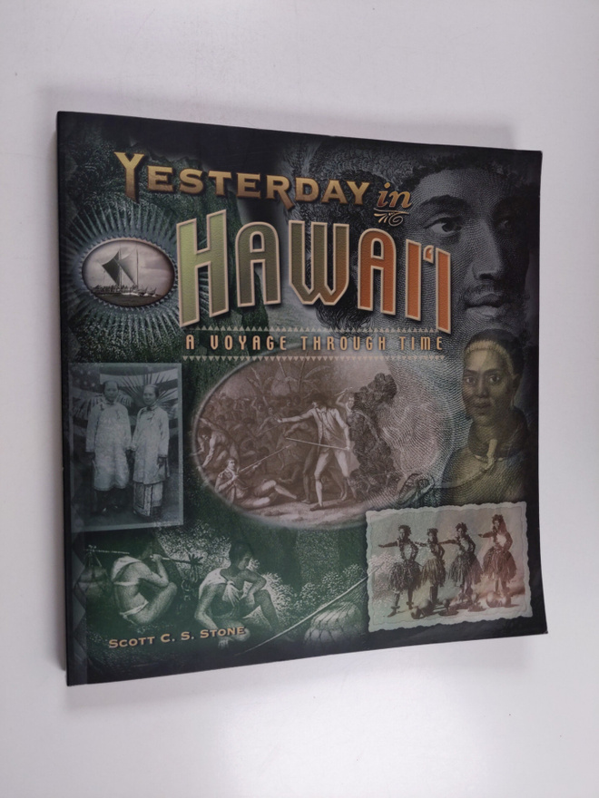 Scott C. S. Stone : Yesterday in Hawai'i : A Voyage Throu...