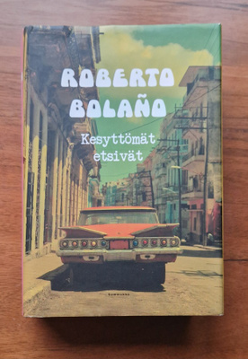 Roberto Bolaño: Kesyttömät etsivät