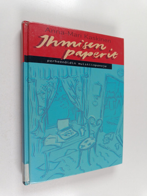 Anna-Mari Kaskinen : Ihmisen paperit : perheenäidin muist...
