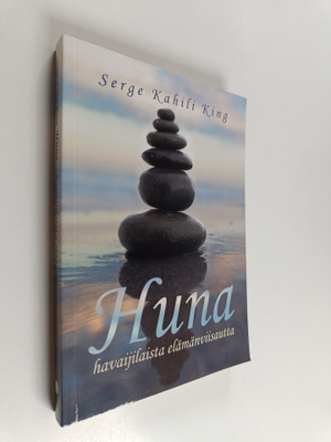 Serge Kahili King : Huna : havaijilaista elämänviisautta