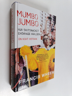 Francis Wheen : Mumbo Jumbo : hur skitsnacket erövrade vä...