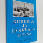 Astrid Airasvuo ym. : Kurkela ja Hoikkala kuvina - ennen ... - pikkukuva 1