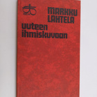 Markku Lahtela : Uuteen ihmiskuvaan - pikkukuva 1