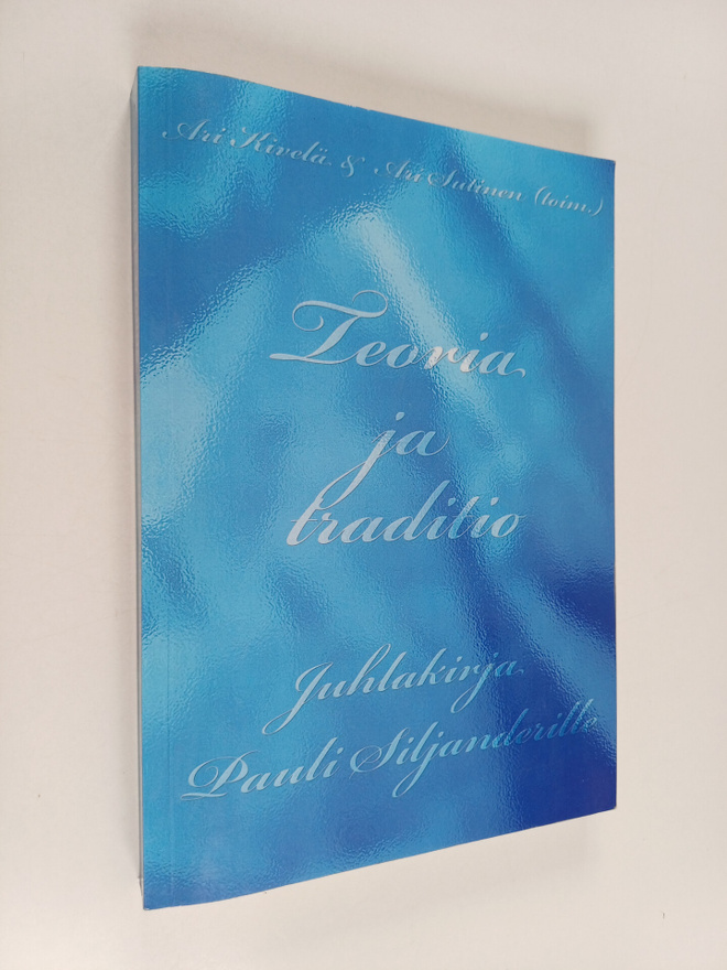 Teoria ja traditio : juhlakirja Pauli Siljanderille