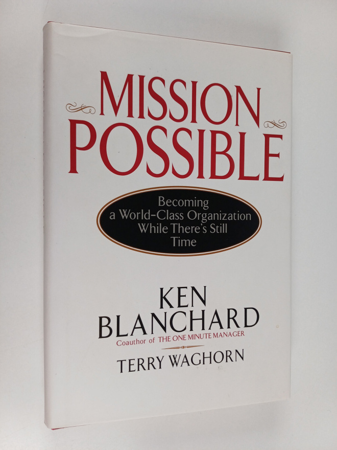Kenneth H. Blanchard : Mission possible : becoming a worl...
