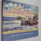 Urpo Martikainen : Minun maisemani : kuvia ja mielikuvia ... - pikkukuva 1