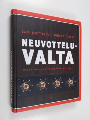 Juhana Torkki ym. : Neuvotteluvalta : miten tulen huippun...