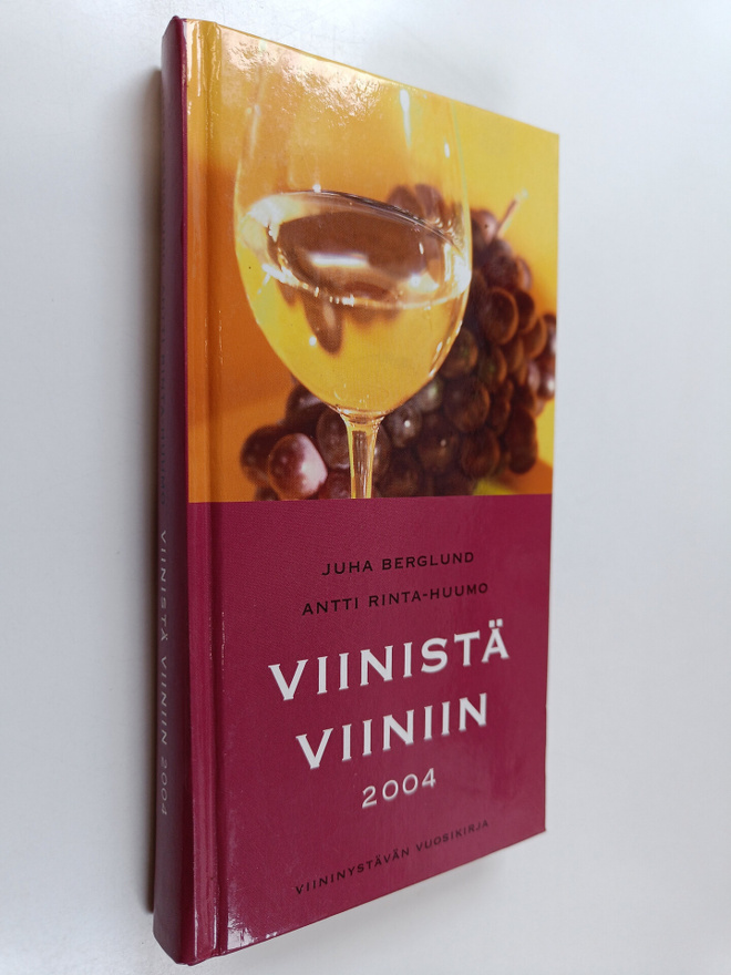 Juha Berglund : Viinistä viiniin 2004 : viininystävän vuo...