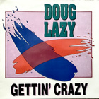 DOUG LAZY: Gettin' crazy. LP - pikkukuva 1
