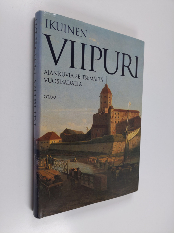 Ikuinen Viipuri : ajankuvia seitsemältä vuosisadalta