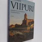 Ikuinen Viipuri : ajankuvia seitsemältä vuosisadalta - pikkukuva 1