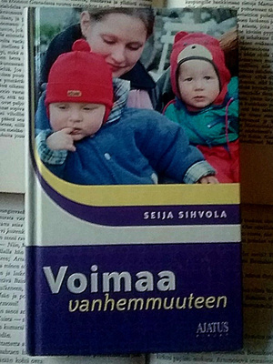 Seija Sihvola - Voimaa vanhemmuuteen (sid.)