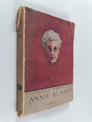 Lilly Heber : Annie Besant - Nykyaikainen uranuurtaja : E...