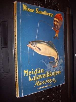 Nisse Sandberg: Meidän kalaveikkojen kesken (1p.1955) Sis.pk