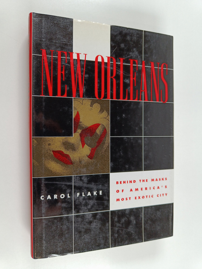 Carol Flake : New Orleans - Behind the Masks of America's...