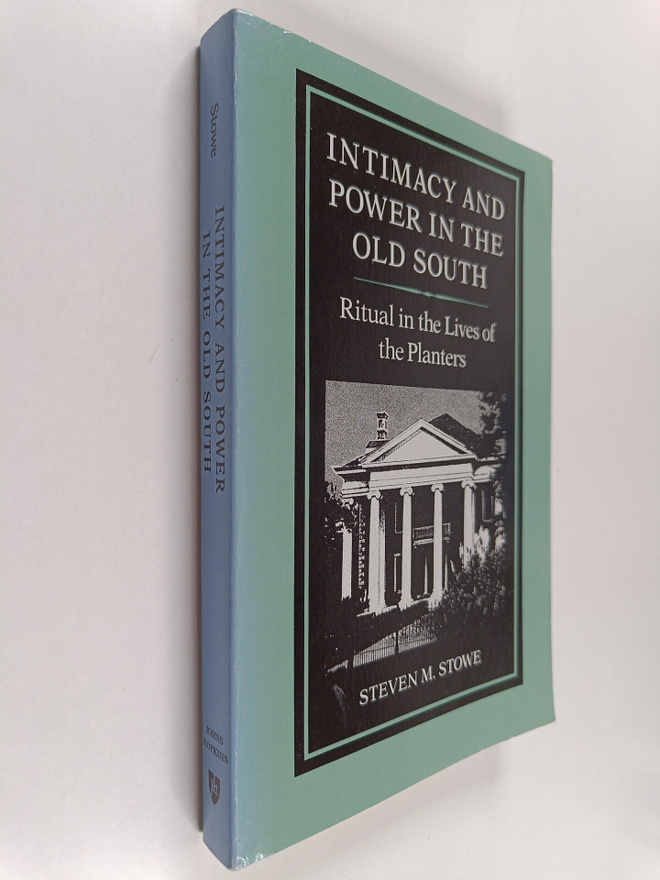 Steven Stowe : Intimacy and Power in the Old South : Ritu...