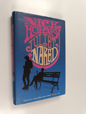 Nick Hornby : Juliet, naked