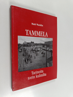 Matti Wacklin : Tammela : tarinoita torin kulmilta