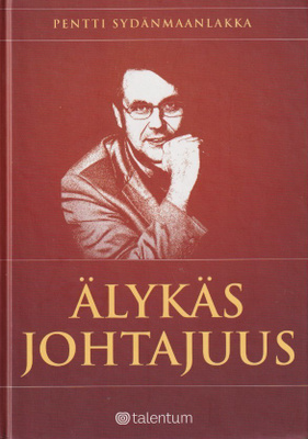 Pentti Sydänmaanlakka: Älykäs johtajuus