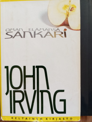 John Irving Oman Elämänsä Sankari