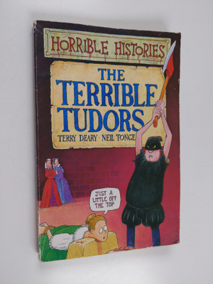 Terry Deary : The terrible Tudors