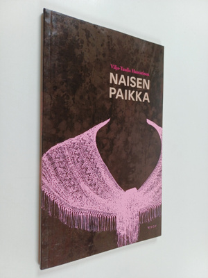Vilja-Tuulia Huotarinen : Naisen paikka (signeerattu, tek...