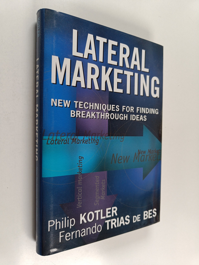 Philip Kotler ym. : Lateral Marketing : New Techniques fo...