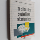 Peter L. Berger : Todellisuuden sosiaalinen rakentuminen ... - pikkukuva 1