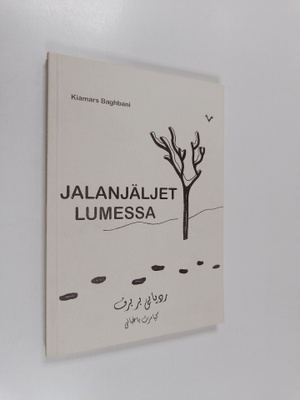 Kiamars Baghbani : Jalanjäljet lumessa = Radd-i payi bar ...