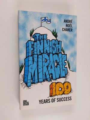 Andre Noel Chaker : The Finnish miracle : 100 years of su...