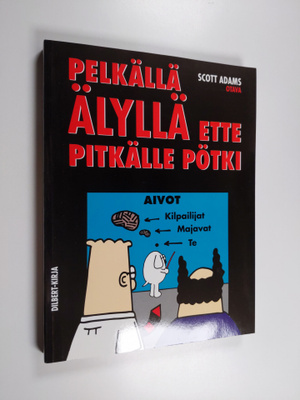 Scott Adams : Pelkällä älyllä ette pitkälle pötki