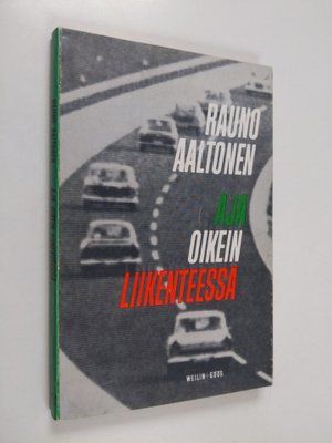 Rauno Aaltonen : Aja oikein liikenteessä