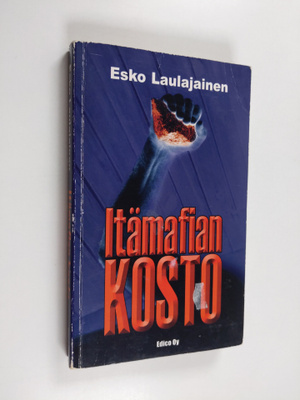 Esko Laulajainen : Itämafian kosto : rikosromaani