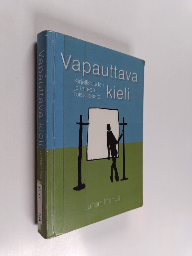 Juhani Ihanus : Vapauttava kieli - kirjallisuuden ja tait...