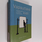 Juhani Ihanus : Vapauttava kieli - kirjallisuuden ja tait... - pikkukuva 1