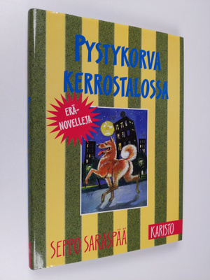 Seppo Saraspää : Pystykorva kerrostalossa : eränovelleja