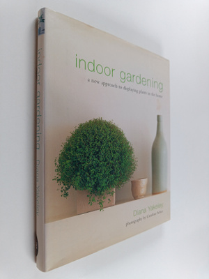 Diana Yakeley : Indoor gardening : a new approach to disp...
