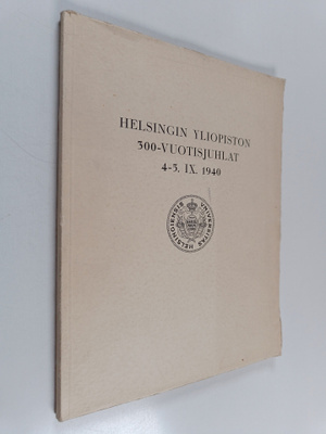 Helsingin yliopiston 300-vuotisjuhlat 4-5. IX. 1940