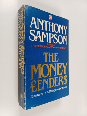 Anthony Sampson : The Money Lenders : Bankers in a Danger...